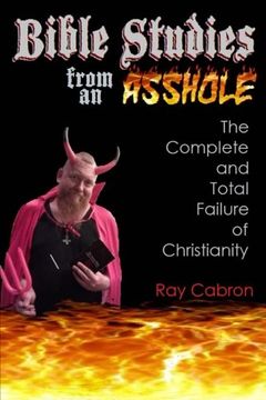 portada Bible Studies from an Asshole: The Complete and Total Failure of Christianity