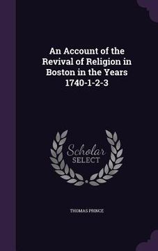 portada An Account of the Revival of Religion in Boston in the Years 1740-1-2-3 (en Inglés)