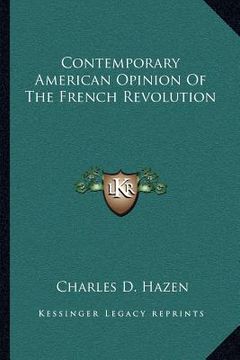portada contemporary american opinion of the french revolution (en Inglés)