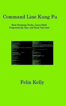 portada Command Line Kung Fu: Bash Scripting Tricks, Linux Shell Programming Tips, and Bash One-liner