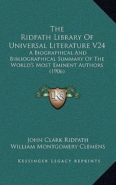 portada the ridpath library of universal literature v24: a biographical and bibliographical summary of the world's most eminent authors (1906) (in English)