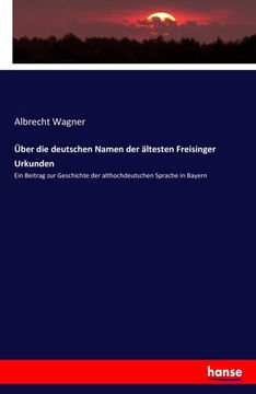 portada Über die Deutschen Namen der Ältesten Freisinger Urkunden (en Alemán)