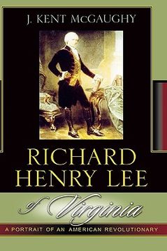 portada richard henry lee of virginia: a portrait of an american revolutionary
