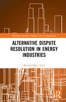 portada Alternative Dispute Resolution in Energy Industries (Routledge Research in Energy law and Regulation) (en Inglés)