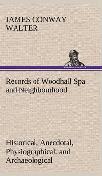 portada records of woodhall spa and neighbourhood historical, anecdotal, physiographical, and archaeological, with other matter (in English)