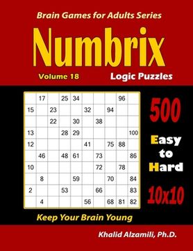 portada Numbrix Logic Puzzles: 500 Easy to Hard (10x10) : : Keep Your Brain Young (en Inglés)