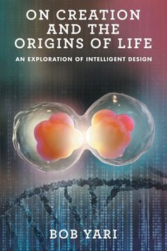 portada On Creation and the Origins of Life: An Exploration of Intelligent Design