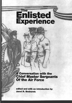 portada The Enlisted Experience: A Conversation with the Chief Master Sergeants of the Air Force (en Inglés)