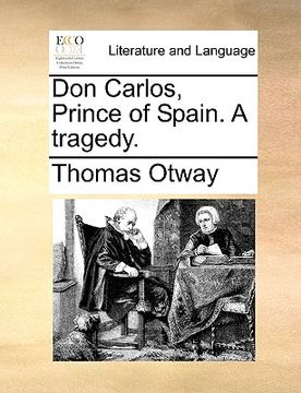 portada don carlos, prince of spain. a tragedy. (in English)