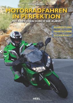 portada Motorradfahren in Perfektion: "Mit Köpfchen durch die Kurve" Ausrüstung. Fahrtechnik. Sicherheit (in German)