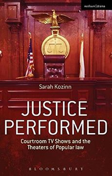 portada Justice Performed: Courtroom TV Shows and the Theaters of Popular Law (en Inglés)