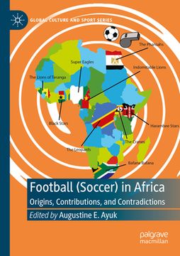 portada Football (Soccer) in Africa: Origins, Contributions, and Contradictions