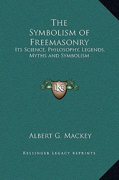 portada the symbolism of freemasonry: its science, philosophy, legends, myths and symbolism (en Inglés)