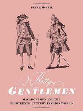 portada Pretty Gentlemen: Macaroni men and the Eighteenth-Century Fashion World (in English)