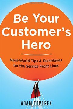 portada Be Your Customers Hero: Real-World Tips & Techniques for the Service Front Lines (UK Professional Business Management / Business) (en Inglés)