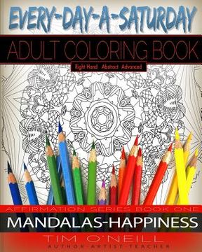 portada Everyday A Saturday Adult Coloring Books: Positive Affirmation Series Book One, Mandalas-Happiness