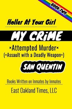 portada Holler at Your Girl: My Crime - Attempted Murder (en Inglés)