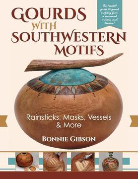 portada Gourds with Southwestern Motifs: Rainsticks, Masks, Vessels & More (in English)