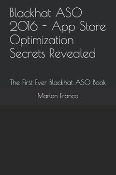 portada Blackhat ASO 2016 - App Store Optimization Secrets Revealed: The First Ever Blackhat ASO Book (en Inglés)