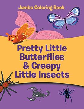 portada Pretty Little Butterflies & Creepy Little Insects: Jumbo Coloring Book (en Inglés)