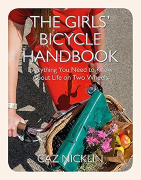 portada The Girls' Bicycle Handbook: Everything you Need to Know About Life on two Wheels (en Inglés)