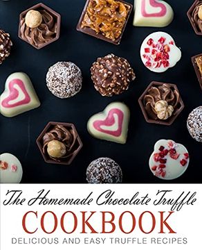 portada The Homemade Chocolate Truffle Cookbook: Delicious and Easy Truffle Recipes (en Inglés)