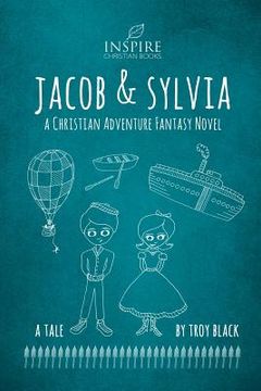 portada Jacob and Sylvia: A Christian Adventure Fantasy Novel (en Inglés)