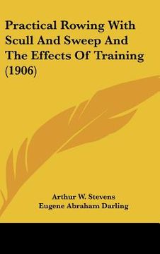 portada practical rowing with scull and sweep and the effects of training (1906) (en Inglés)