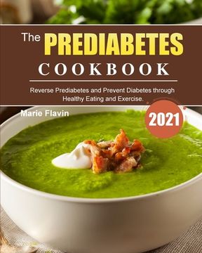 portada The Prediabetes Cookbook 2021: Reverse Prediabetes and Prevent Diabetes through Healthy Eating and Exercise. (en Inglés)