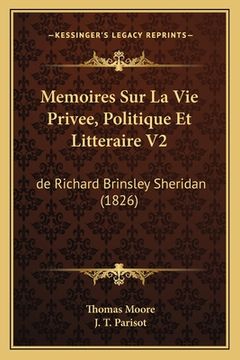 portada Memoires Sur La Vie Privee, Politique Et Litteraire V2: de Richard Brinsley Sheridan (1826) (en Francés)