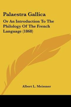 portada palaestra gallica: or an introduction to the philology of the french language (1868)