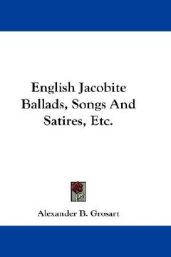 portada english jacobite ballads, songs and satires, etc. (in English)