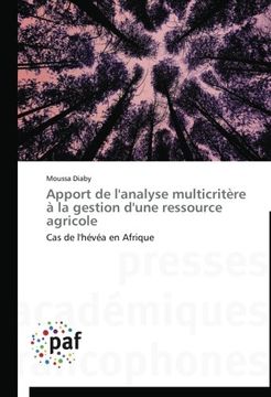 portada Apport de l'analyse multicritère à la gestion d'une ressource agricole: Cas de l'hévéa en Afrique