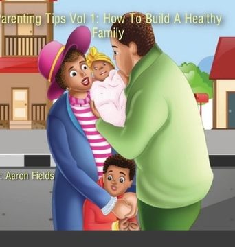 portada Parenting Tips Volume 1: How To Build A Healthy Family (en Inglés)