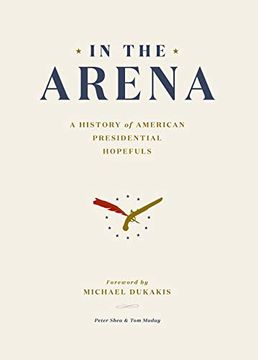 portada In the Arena: A History of American Presidential Hopefuls (en Inglés)