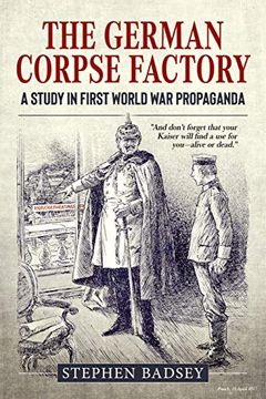 portada The German Corpse Factory: A Study in First World war Propaganda (Wolverhampton Military Series) (in English)