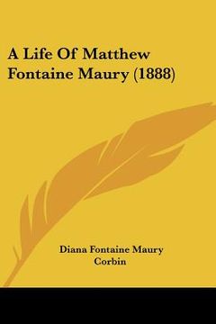 portada a life of matthew fontaine maury (1888) (en Inglés)