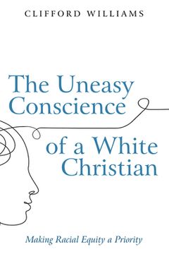portada The Uneasy Conscience of a White Christian (en Inglés)
