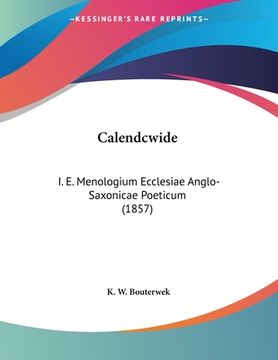 portada Calendcwide: I. E. Menologium Ecclesiae Anglo-Saxonicae Poeticum (1857) (in Latin)