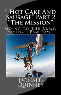 portada '' Hot Cake And Sausage'' Part 2 ''The Mission'': Going to The Army, saving ''Paw Paw'' (en Inglés)