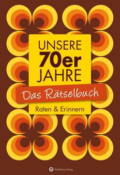 portada Unsere 70Er Jahre - das Rätselbuch (en Alemán)