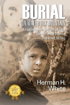 portada Burial on Water Box Mountain: A Fourteen-Year-Old Kentucky Boy Goes After the Creature That Killed His Dog
