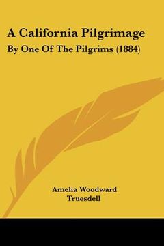 portada a california pilgrimage: by one of the pilgrims (1884) (en Inglés)