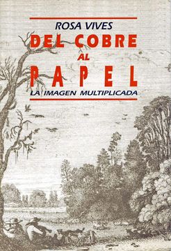 portada Del Cobre al Papel: La Imagen Multiplicada: El Conocimiento de las Estampas (Antrazit) (Spanish Edition) (in Spanish)