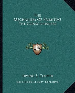 portada the mechanism of primitive the consciousness (en Inglés)