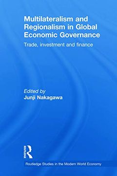portada Multilateralism and Regionalism in Global Economic Governance (Routledge Studies in the Modern World Economy) (en Inglés)