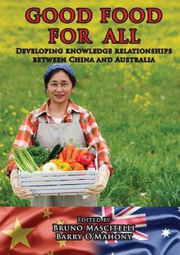 portada Good Food for All: Developing knowledge relationships between China and Australia (en Inglés)