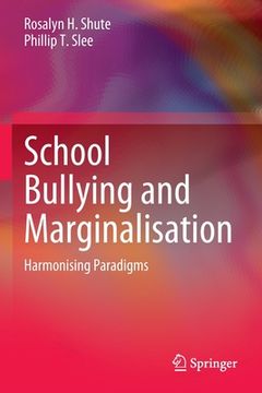portada School Bullying and Marginalisation: Harmonising Paradigms (en Inglés)