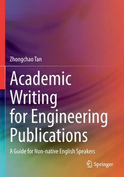 Academic Writing for Engineering Publications: A Guide for Non-Native English Speakers (en Inglés)