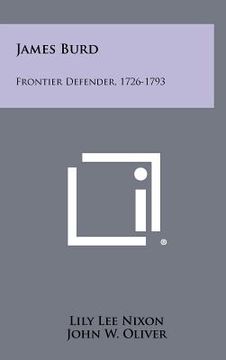 portada james burd: frontier defender, 1726-1793